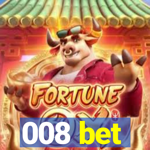 008 bet